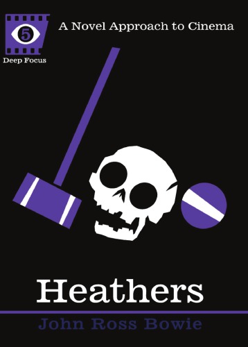 Heathers A Novel Approach To Cinema Bowie John Ross