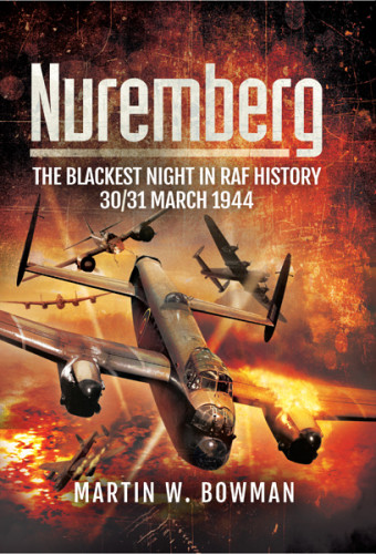 Nuremberg The Blackest Night In Raf History Martin W Bowman