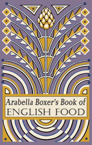 Arabella Boxers Book Of English Food Revised And Updated Edition Arabella Boxer