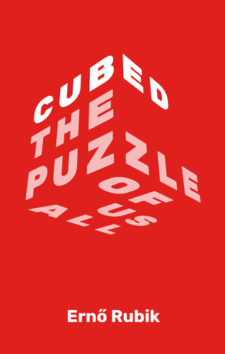 Cubed The Puzzle Of Us All Erno Rubik