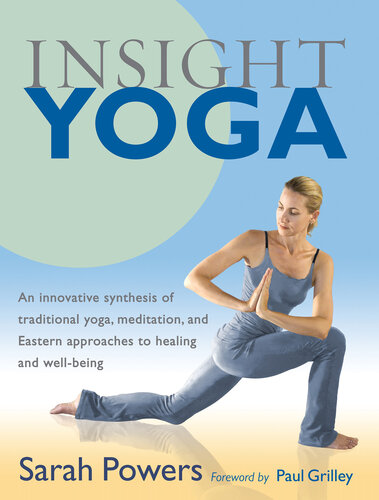 Insight Yoga An Innovative Synthesis Of Traditional Yoga Meditation And Eastern Approaches To Healing And Wellbeing Sarah Powers