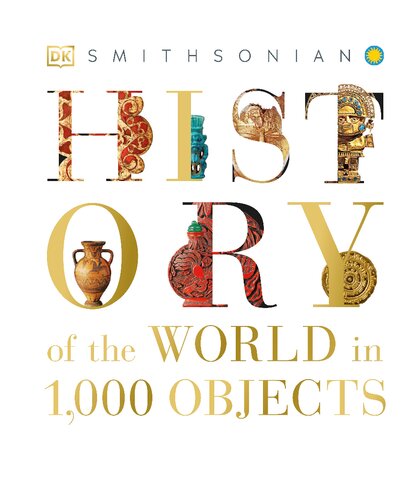 History Of The World In 1000 Objects Dk Smithsonian