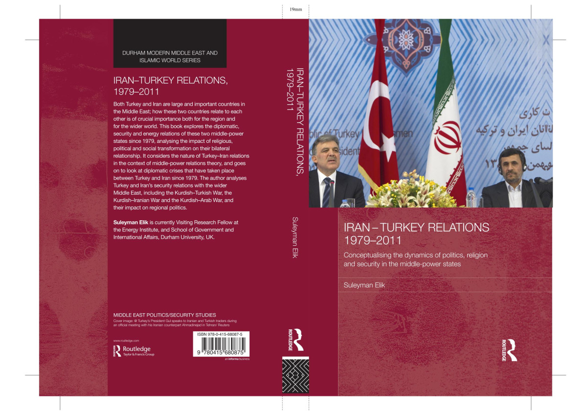 Iranturkey Relations 19792011 Conceptualising The Dynamics Of Politics Religion And Security In Middlepower States 1st Edition Suleyman Elik