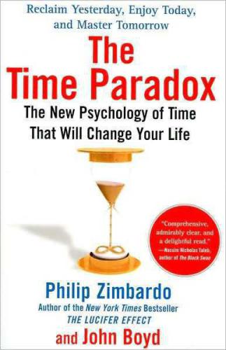 The Time Paradox The New Psychology Of Time That Will Change Your Life First Free Press Paperback Edition Boyd