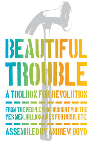 Beautiful Trouble A Toolbox For Revolution Boyd Andrewmitchell