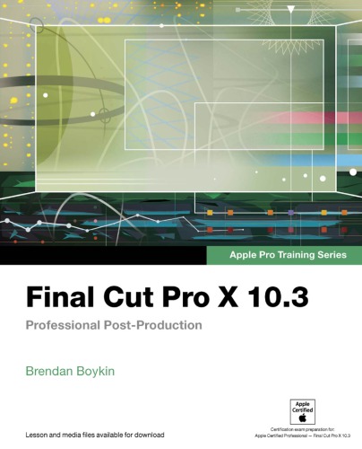 Final Cut Pro X 103 Professional Postproduction Boykin Brendan