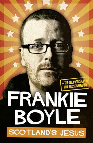 Scotlands Jesus The Only Officially Nonracist Comedian Frankie Boyle