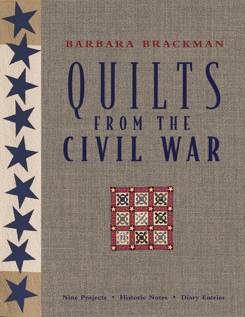 Quilts From The Civil War Nine Projects Historic Notes Diary Entries 3rd Edition Brackman