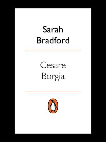 Cesare Borgia His Life And Times 2011 Sarah Bradford