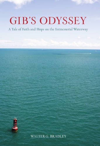 Gibs Odyssey A Tale Of Faith And Hope On The Intracoastal Waterway Bradley