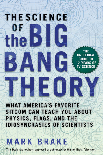 The Science Of The Big Bang Theory What Americas Favorite Sitcom Can Teach You About Physics Flags And The Idiosyncrasies Of Scientists Brake