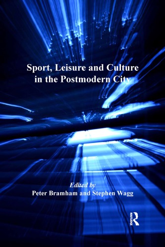 Sport Leisure And Culture In The Postmodern City Bramham Peterwagg