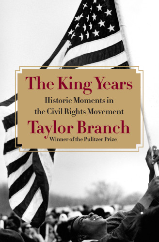 The King Years Historic Moments In The Civil Rights Movement First Simon Schuster Hbk Ed Branch