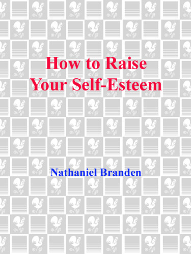 How To Raise Your Selfesteem The Proven Actionoriented Approach To Greater Selfrespect And Selfconfidence Branden