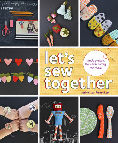 Lets Sew Together Simple Projects The Whole Family Can Make 1st Edition Bratcher