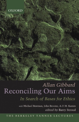 Reconciling Our Aims In Search Of Bases For Ethics Bratman Michaelbroome