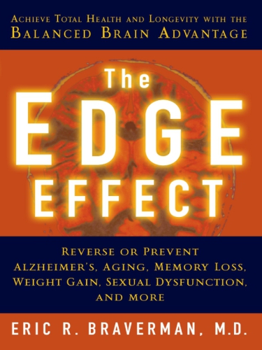 The Edge Effect Achieve Total Health And Longevity With The Balanced Brain Advantage Braverman