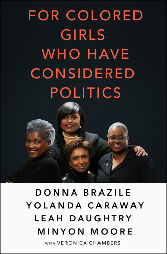 For Colored Girls Who Have Considered Politics First Edition Brazile