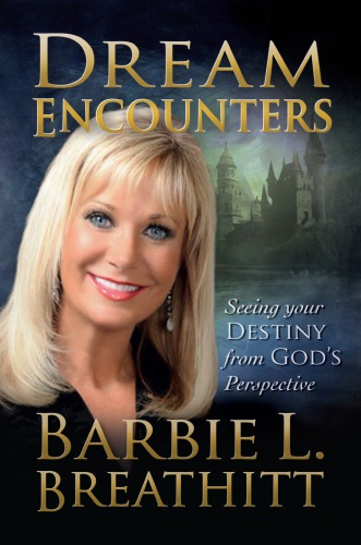 Dream Encounters Seeing Your Destiny From Gods Perspective Breathitt
