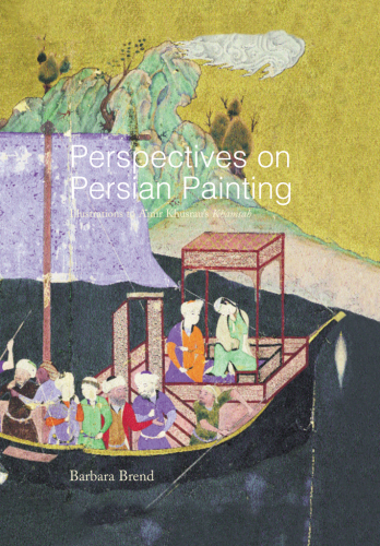 Perspectives On Persian Painting Illustrations To Amr Khusraus Khamsah Brend