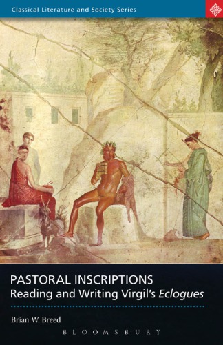 Pastoral Inscriptions Reading And Writing Virgils Eclogues Breed