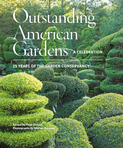 Outstanding American Gardens A Celebration 25 Years Of The Garden Conservancy Page Dickey Marion Brenner