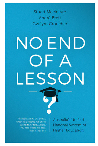 No End Of A Lesson Australias Unified National System Of Higher Education Brett