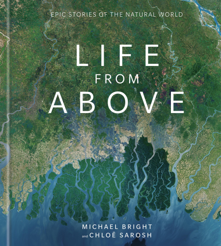 Life From Above Epic Stories Of The Natural World First Us Edition Bright