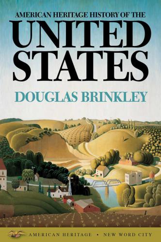 American Heritage History Of The United States Douglas Brinkley