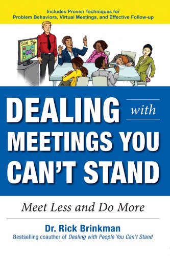 Dealing With Meetings You Cant Stand Meet Less And Do More 1 Edition Brinkman