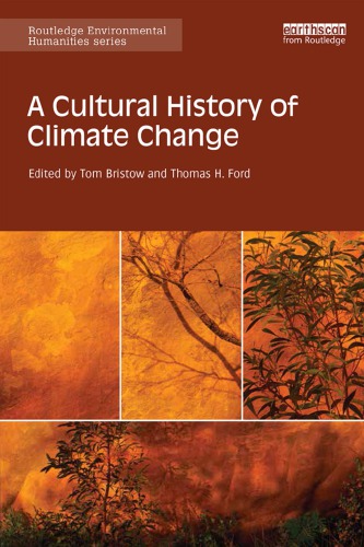 A Cultural History Of Climate Change First Issued In Paperback Bristow