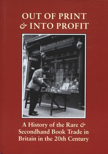 Out Of Print Et Into Profit A History Of The Rare And Secondhand Book Trade In Britain In The Twentieth Century British Librarymandelbrote