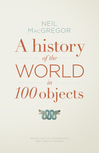 A History Of The World In 100 Objects British Museum Bbc Radio 4