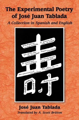 The Experimental Poetry Of Jos Juan Tablada A Collection In Spanish And English Britton