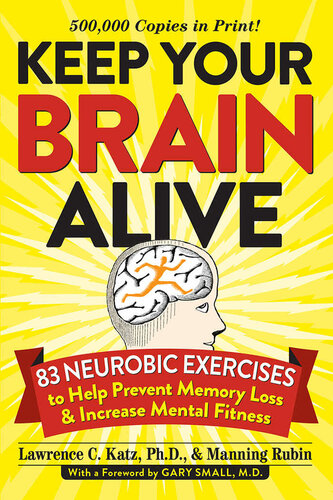 Keep Your Brain Alive 83 Neurobic Exercises To Help Prevent Memory Loss And Increase Mental Fitness 1r Lawrence C Katz