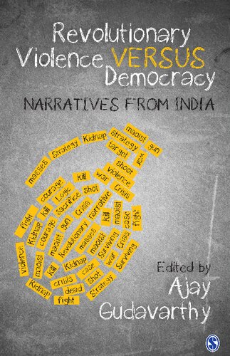 Revolutionary Violence Versus Democracy Narratives From India Ajay Gudavarthy