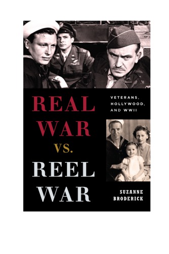 Real War Vs Reel War Veterans Hollywood And Wwii Broderick