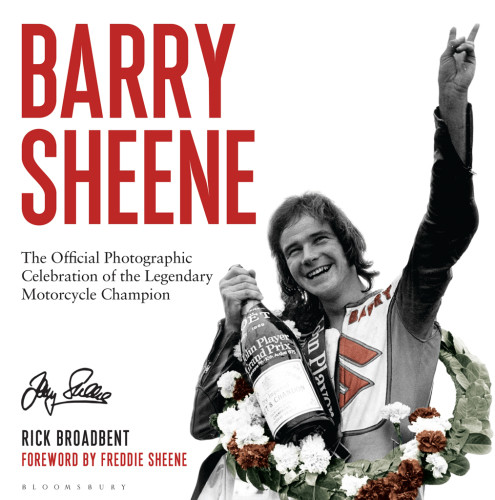 Barry Sheene The Official Photographic Celebration Of The Legendary Motorcycle Champion Rick Broadbent