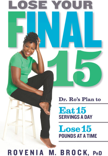 Lose Your Final 15 Dr Ros Plan To Eat 15 Servings A Day Lose 15 Pounds At A Time Brock
