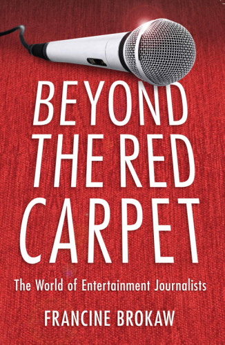 Beyond The Red Carpet The World Of Entertainment Journalists Brokaw