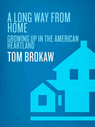 A Long Way From Home Growing Up In The American Heartland 1st Trade Ed Brokaw
