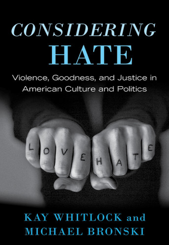 Considering Hate Violence Goodness And Justice In American Culture And Politics Bronski