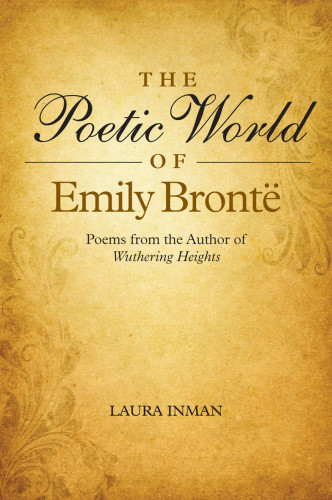 The Poetic World Of Emily Bronte Poems From The Author Of Wuthering Heights Bronte