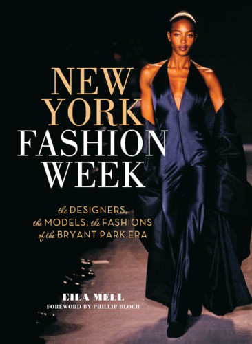 New York Fashion Week The Designers The Models The Fashions Of The Bryant Park Era Brooke