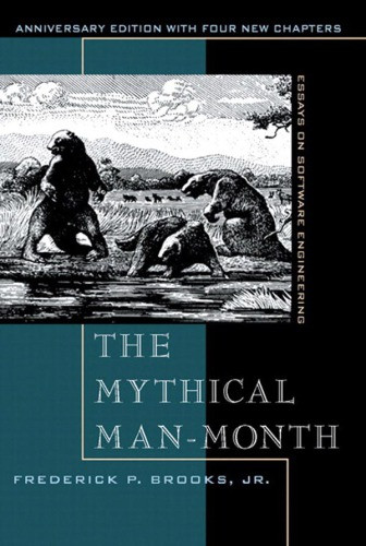 Mythical Manmonth The Essays On Software Engineering Anniversary Edition Reprinted Ed Brooks