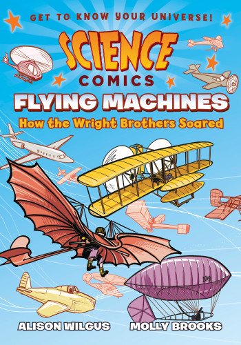 Science Comics Flying Machines How The Wright Brothers Soared First Edition Brooks