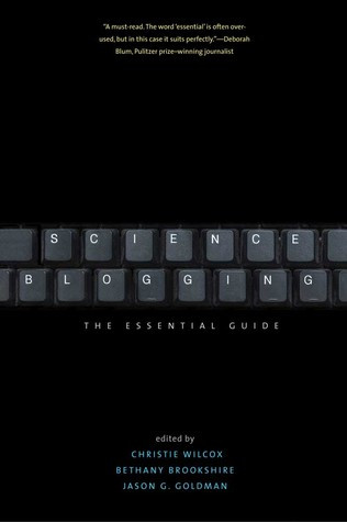 Science Blogging Christie Wilcox Bethany Brookshire Jason G Goldman