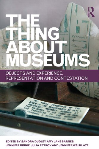 The Thing About Museums Objects And Experience Representation And Contestation Sandra Dudley