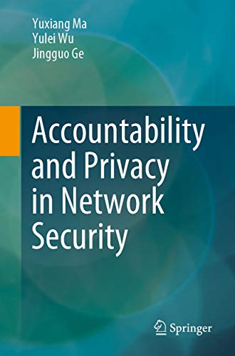 Accountability And Privacy In Network Security 1st Edition Yuxiang Ma