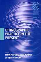 Ethnographic Practice In The Present Marit Melhuus John P Mitchell Helena Wulff
